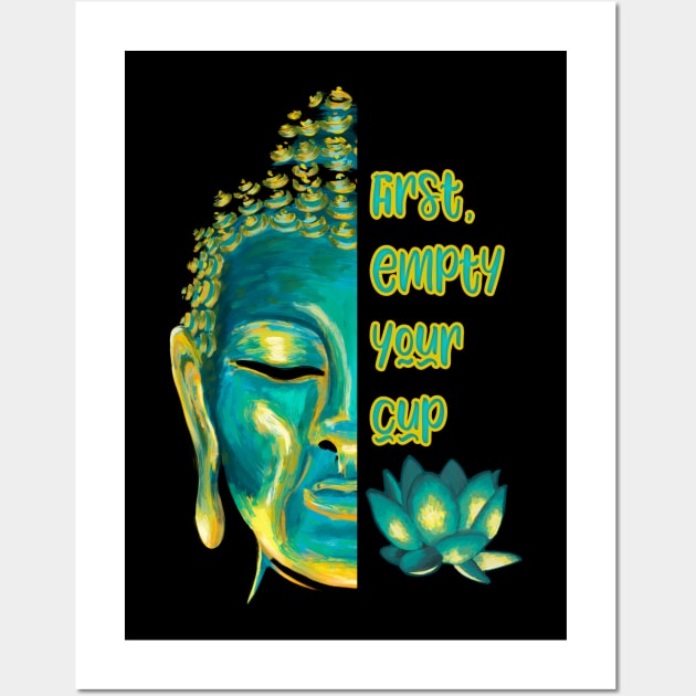 Buddhist Zen Koan First Empty Your Cup Half Buddha Face Wall Art by Get Hopped Apparel